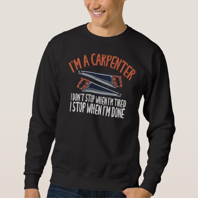 Moletom Eu Sou Um Carpinteiro Eu Não Paro Quando Estou Can (Frente)