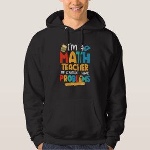 Moletom Eu Sou Um Professor De Matemática Claro Que Tenho