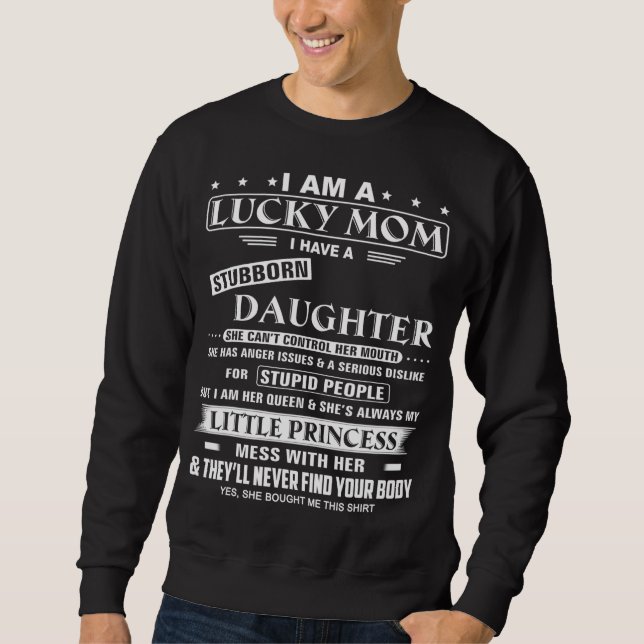 Moletom Eu Sou Uma Mãe Sortuda Eu Tenho Uma Filha Teimosa  (Frente)