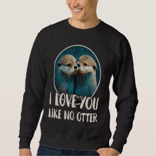 Moletom Eu Te Amo Como Nenhuma Lontra Lontra Dizendo Amor