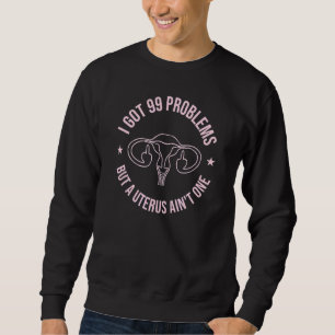 Moletom Eu Tenho 99 Problemas Mas Uterus É Uma Histerectom