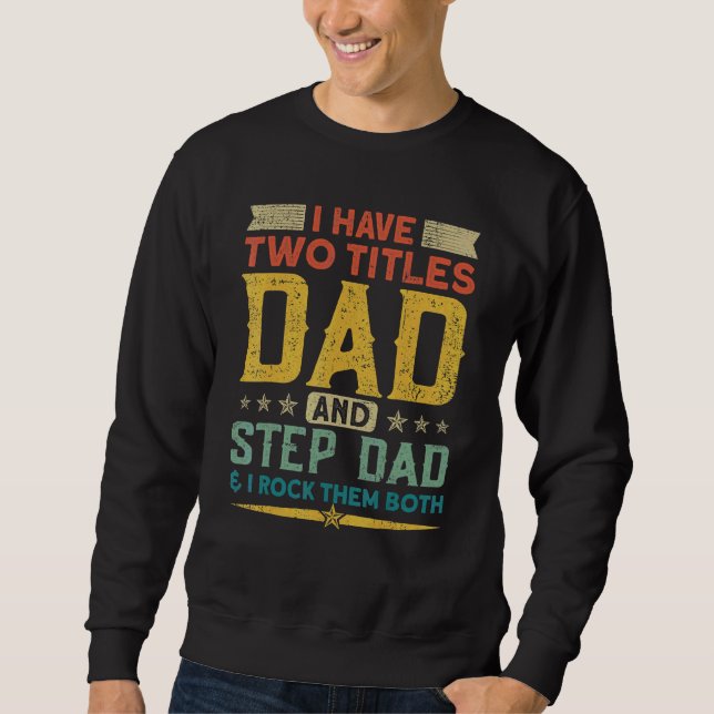 Moletom Eu Tenho Dois Títulos Do Pai Stepdad E Eu Os Rodo  (Frente)