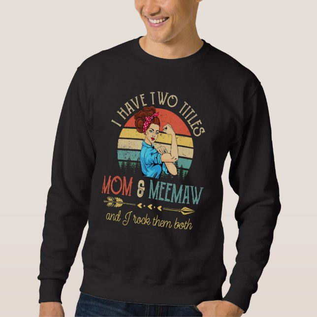 Moletom Eu Tenho Dois Títulos Mãe E Meemaw E Eu Os Rodo (Frente)