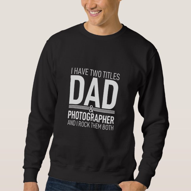 Moletom Eu Tenho Dois Títulos Pai E Fotógrafo Papa Pop P (Frente)