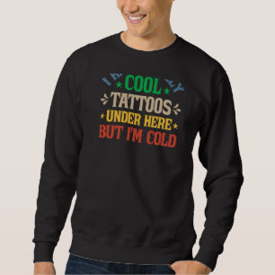 Moletom Eu Tenho Tatuagens Muito Legais Aqui Debaixo Mas E