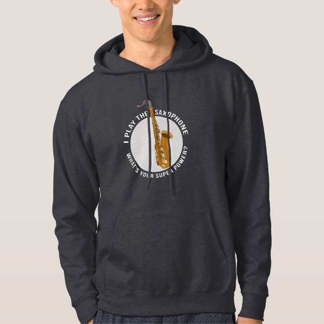 Moletom Eu toco o saxofone. Qual é o seu super poder? (Frente)