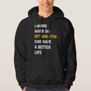 Moletom Eu Trabalho Duro Para Que Meu Shih Tzu Tenha Uma V