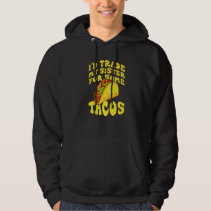 Moletom Eu Trocar Minha Irmã Por Alguns Tacos Eu Trocaria