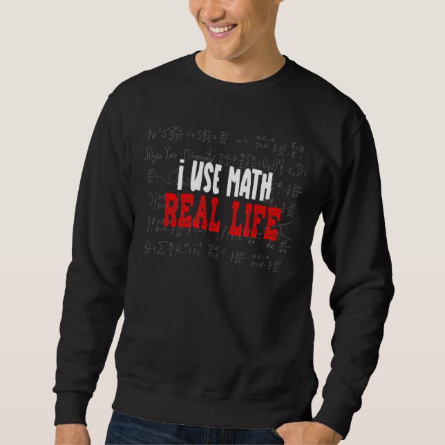 Moletom Eu Uso Matemática Na Vida Real Engraçada Piada Mat (Frente)