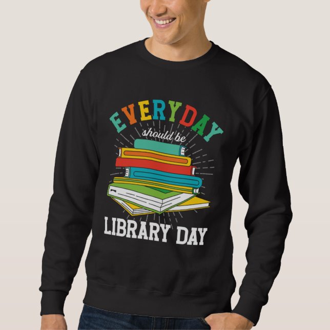 Moletom Everyday Should Be Library Day Librarian Books Rea (Frente)