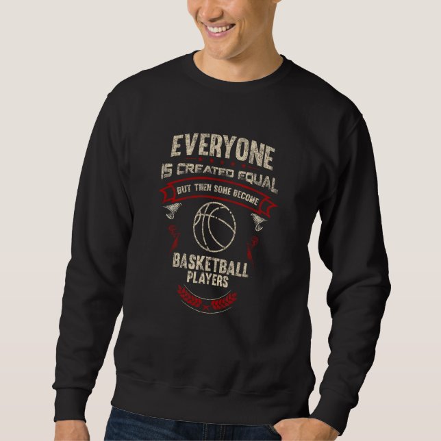 Moletom Everyone is Created Equal Some Become Basketball P (Frente)