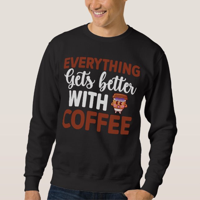 Moletom Everything gets better with coffee Lover  10 (Frente)