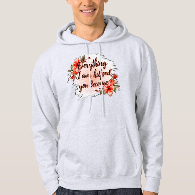 Moletom Everything I Am – Mother Love Quote Design (Frente)