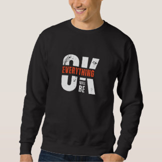 Moletom Everything Will Be OK