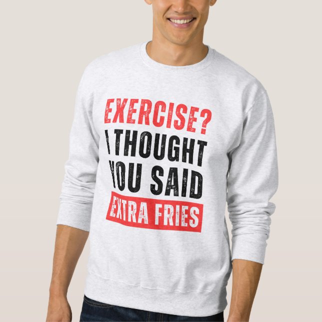 Moletom Exercício? Eu Pensei Que Você Disse Fries Extra En (Frente)