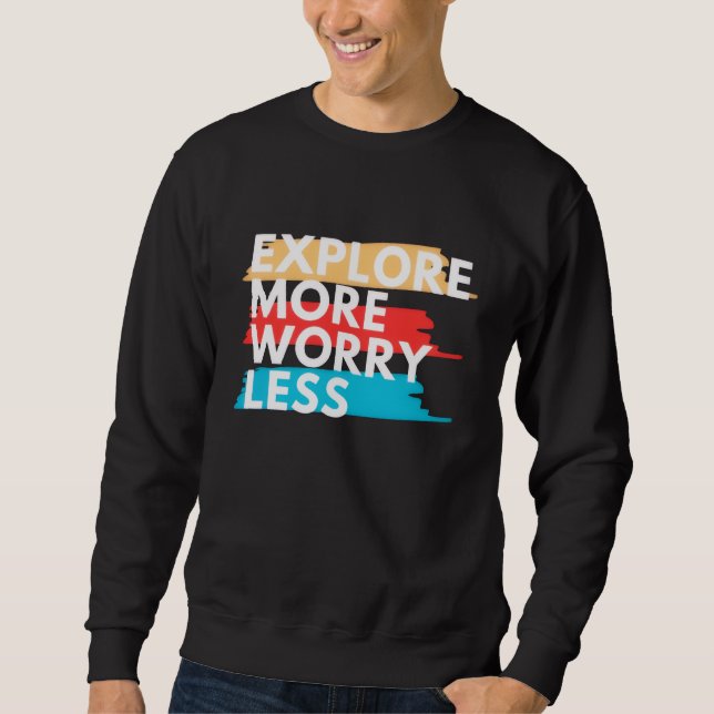 Moletom Explore More, Worry Less (Frente)