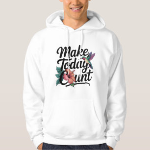 Moletom Faça com que hoje conte Hoodie - citação motivador