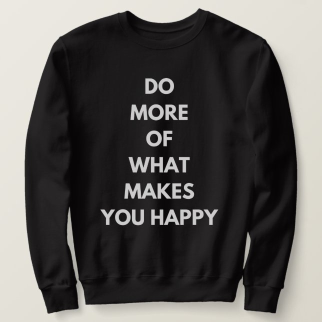 Moletom faça mais o que te faz feliz (Frente do Design)