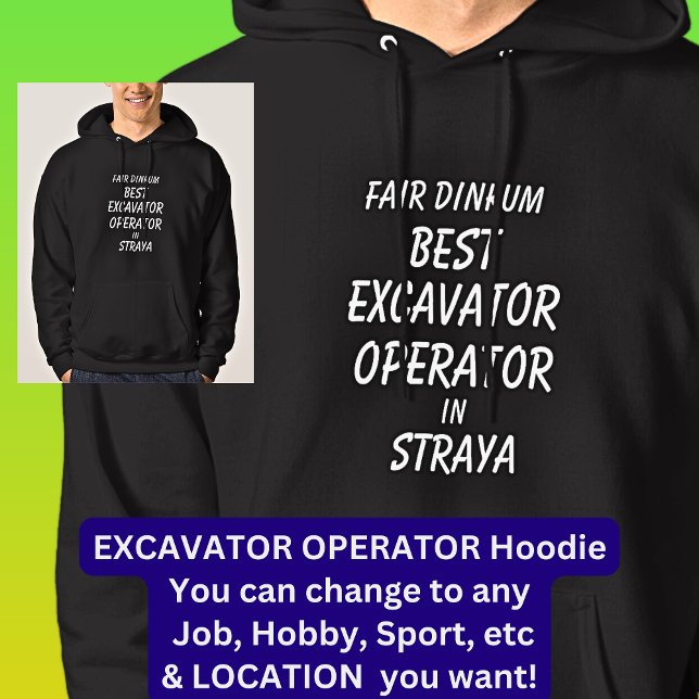 Moletom Fair Dinkum BEST EXCAVATOR OPERATOR EM Straya (Criador carregado)