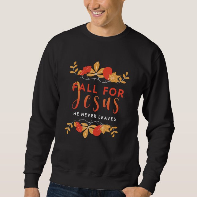 Moletom Fall For Jesus He Never Leaves Autumn Christian Pr (Frente)