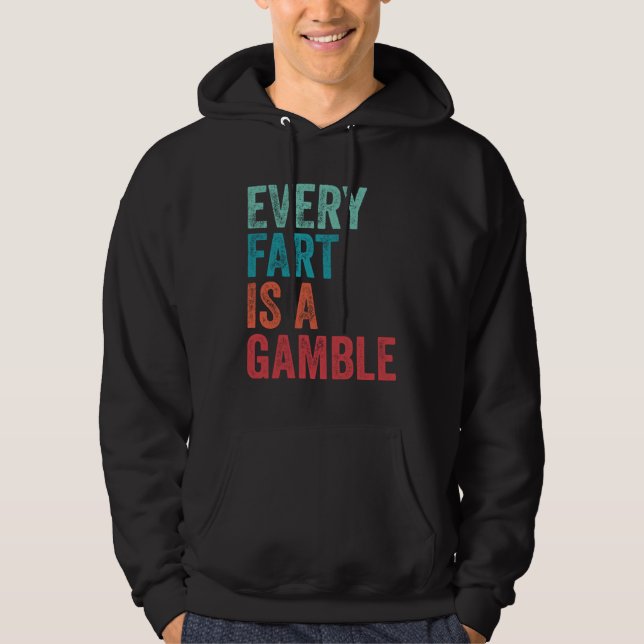 Moletom Farting Every Fart Is A Gamble Dad Mom Teen Boys G (Frente)