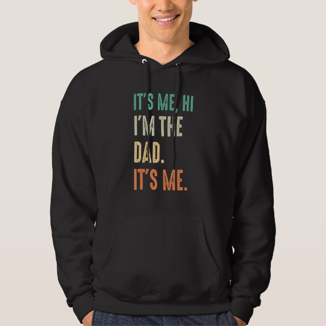 Moletom Fathers Day   Its Me Hi I m The Dad Its Me (Frente)
