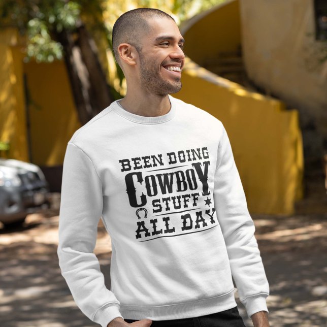 Moletom Faz Coisas De Cowboy O Dia Todo (been doing cowboy stuff all day sweatshirt for men)