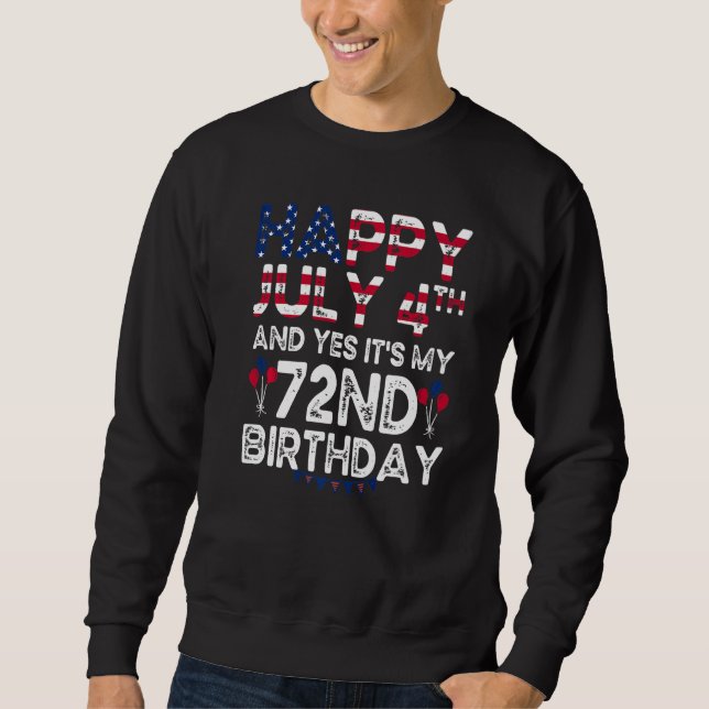 Moletom Feliz 4 de julho E Sim É Meu 72º Aniversário Desde (Frente)
