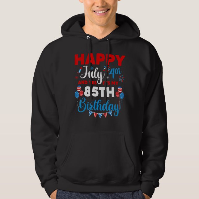 Moletom Feliz 4 de julho e Sim, é minha oitenta e quinta e (Frente)