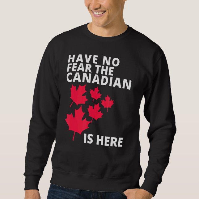 Moletom Feliz Dia do Canadá Não Tem Medo De Que O Canadens (Frente)