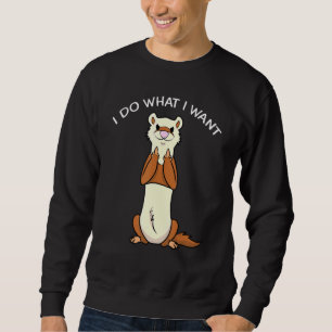 Moletom Ferret Eu Faço O Que Eu Quero Citar Pet Owner