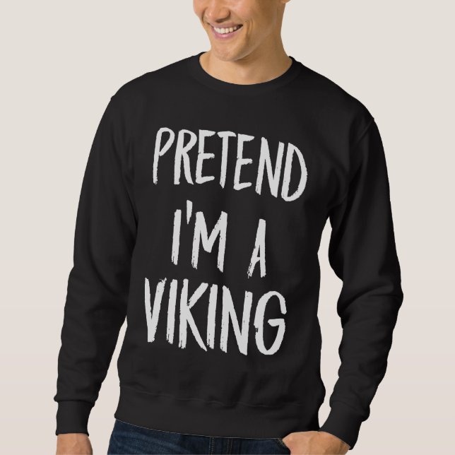 Moletom Fingir que Eu Sou um Traje Viking Presente de Fest (Frente)