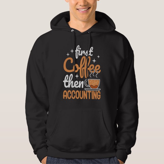 Moletom First Coffee Then Accounting Income Tax Accountant (Frente)