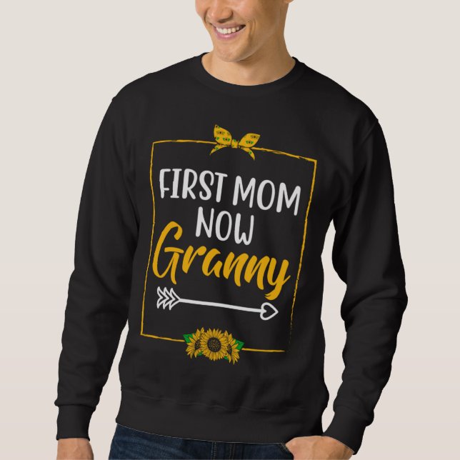 Moletom First Mom Now Granny Mother s Day Grandma Parents  (Frente)