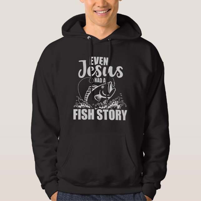 Moletom Fishing Even Jesus had a fish story  (Frente)