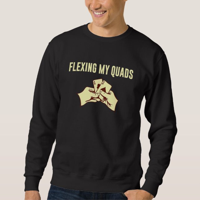 Moletom Flexing My Quads Card Games Poker Card Player (Frente)