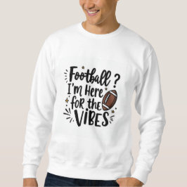 Moletom Football I’m Here for the Vibes Sweatshirt