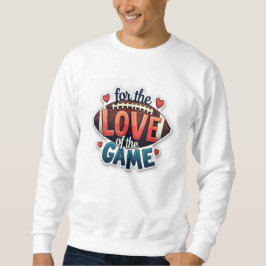 Moletom For the Love of the Game Football Sweatshirt