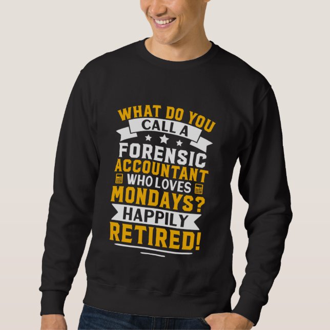 Moletom Forensic Accountant  Happily Retired (Frente)