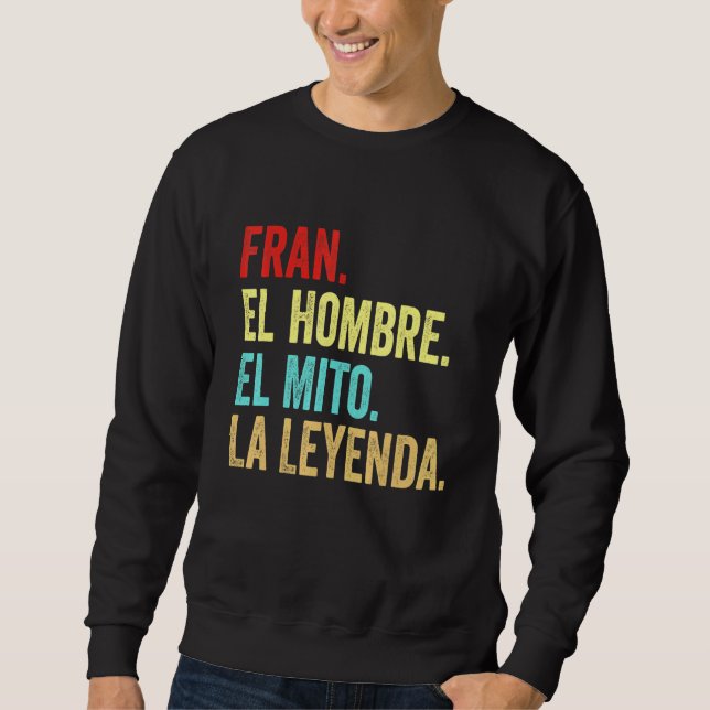 Moletom Fran El Hombre El Mito La Leyenda Regalo Para Fran (Frente)