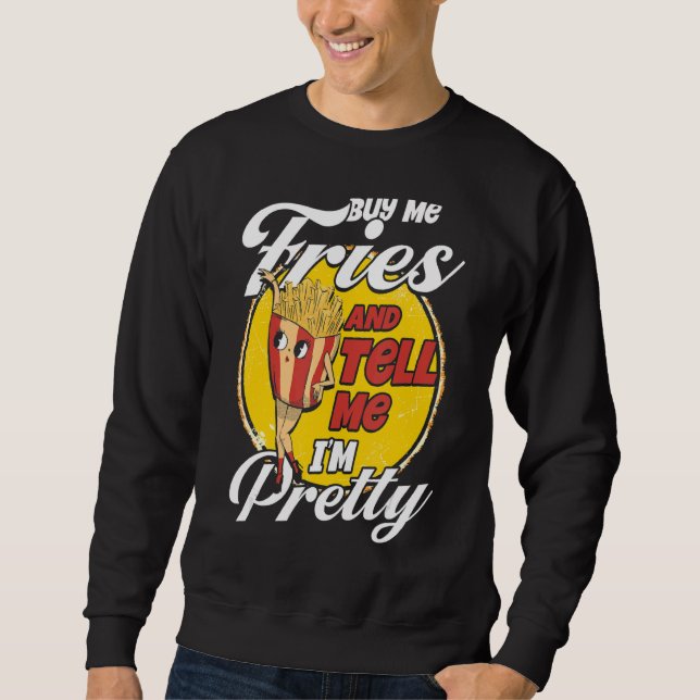Moletom Fries franceses Comida Pun Comprar-me Fries e diz- (Frente)