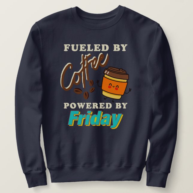 Moletom Fueled by Coffee, Powered by Friday (Frente do Design)