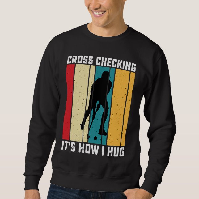 Moletom Funny Hockey Cross Checking Is How I Hug Frisbee   (Frente)