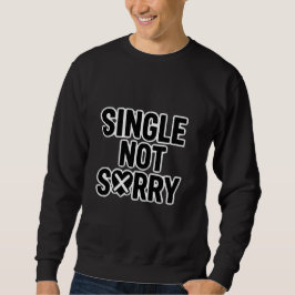 Moletom Funny Single Not Sorry Anti Valentine quote