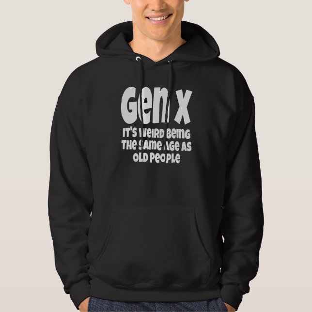 Moletom Geração X É Estranho Ser Da Mesma Idade Que Pessoa (Frente)