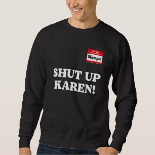 Moletom Gerente dizendo Cale a Boca Karen Dizendo Karen M