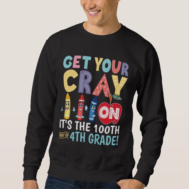 Moletom Get Your Cray On It s The 100th Day Of 4th Grade T (Frente)