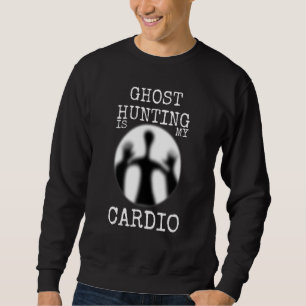 Moletom Ghost Hunter Paranormal Ghost Hunting é meu Cardio