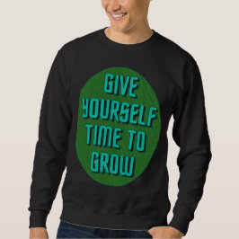 Moletom Give Yourself Time to Grow - Inspirational Quote