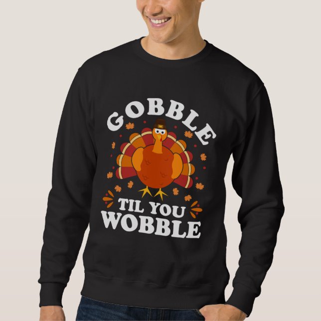Moletom Gobble Til You Wobble  Happy Thanksgiving Turkey F (Frente)